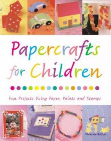 Papercrafts For Children by Vivienne Bolton