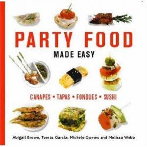 Party Food Made Easy by Brown, Webb & Garcia