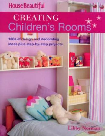 Creating Children's Rooms by Libby Norman