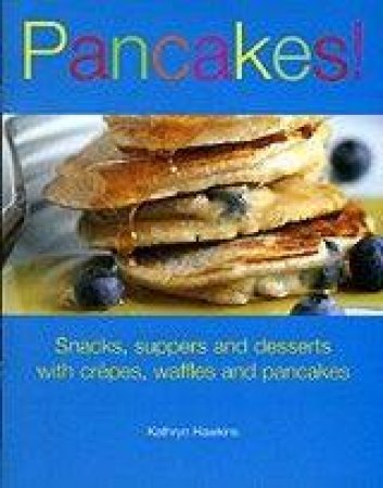 Pancakes! by Kathryn Hawkins