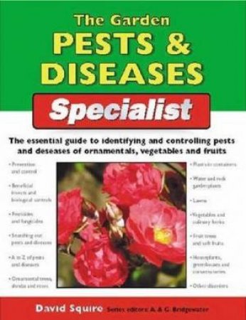 The Garden Pests & Diseases Specialist by David Squire