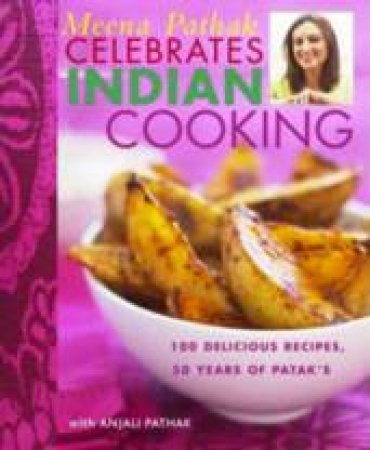 Meena Pathak Celebrates Indian Cooking by Meena Pathak