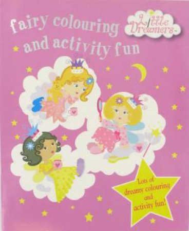 Little Dreamers: Fairy Colouring & Activity Fun by Various