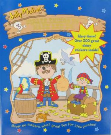 Jolly Maties: Pirate Things To Make & Do by Various