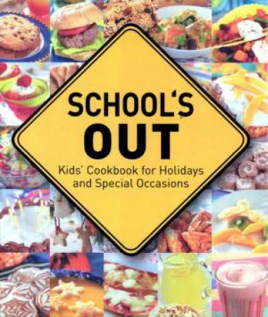 Schools Out: Kids Cooking For Holidays & Special Occassions by Various