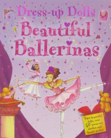 Dress Up Dolls: Beautiful Ballerinas by Various