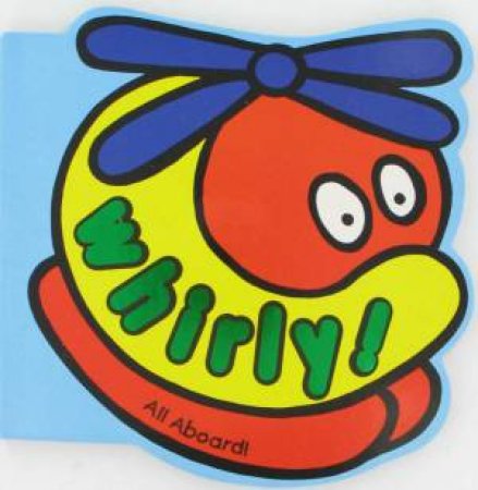 All Aboard: Whirly! by Carolyn Backhouse (Ill)