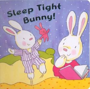 Bunny Board Book: Sleep Tight by Unknown