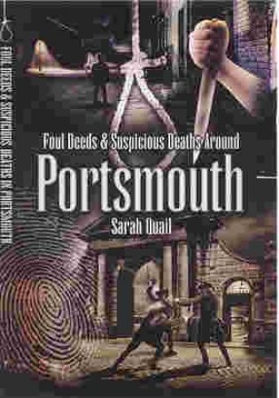 Foul Deeds and Suspicious Deaths Around Portsmouth by QUAIL SARAH