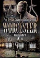 Foul Deeds and Suspicious Deaths Around Worcester