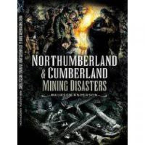 Northumberland and Cumberland Mining Disasters by ANDERSON MAUREEN