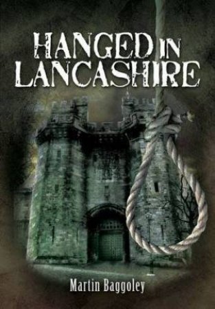 Hanged in Lancashire by BAGGOLEY MARTIN