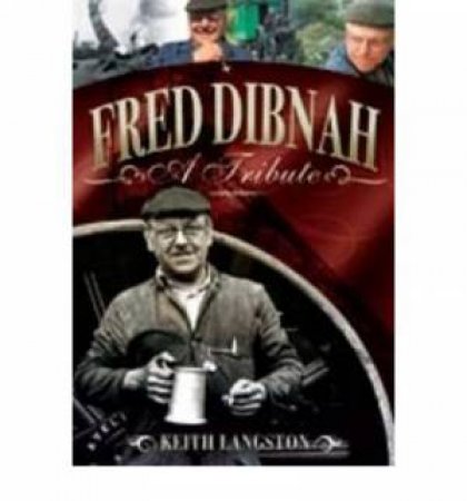 Fred Dibnah - A Tribute by LAGNSTON KEITH