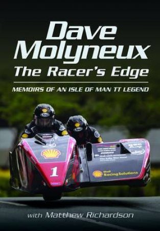 Dave Molyneux the Racer's Edge: Memories of an Isle of Man Tt Legend by MOLYNEUX & RICHARDSON