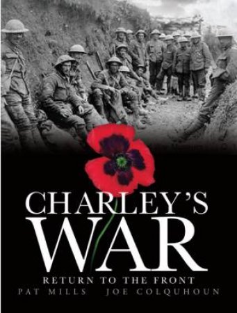 Charleys War (Vol. 5) - Return to the Front by Pat Mills