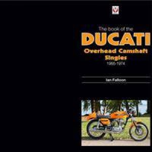 The Book of Ducati Overhead Camshaft Singles by Ian Falloon