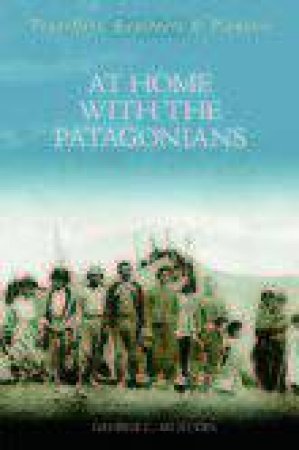 At Home with the Patagonians by GEORGE MUSTERS