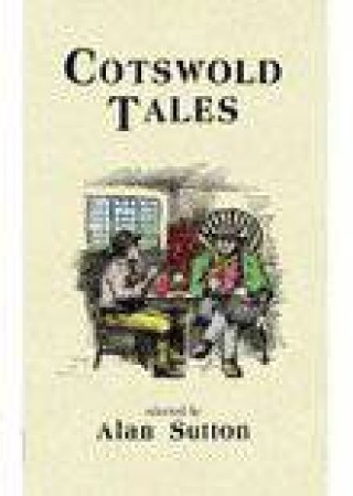 Cotswold Tales by ALAN SUTTON