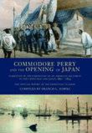 Commodore Perry and the Opening of Japan by FRANCIS L HAWKS