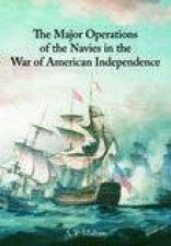 Major Operations of the Navies in the Wars of American Independence