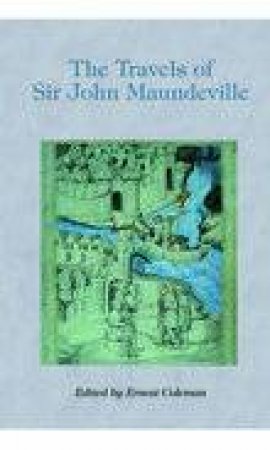 Travels of Sir John Maundeville, 1322-1356 by E C COLEMAN