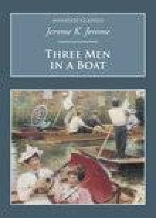 Three Men in a Boat by JEROME K JEROME