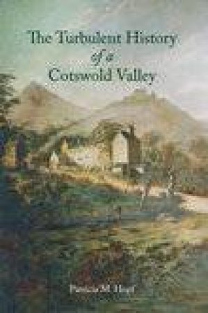 Turbulent History of a Cotswolds Valley by PATRICIA HOPF