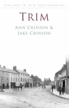 Trim in Old Photographs: Ireland in Old Photographs by ANNE AND JAKE CRINION