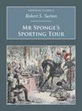 Mr Sponge's Sporting Tour by ROBERT S SURTEES