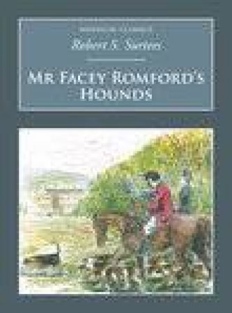 Mr Facey Romford's Hounds by ROBERT S SURTEES