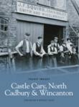 Castle Cary, North Cadbury and Wincanton by BRIDGET LAVER