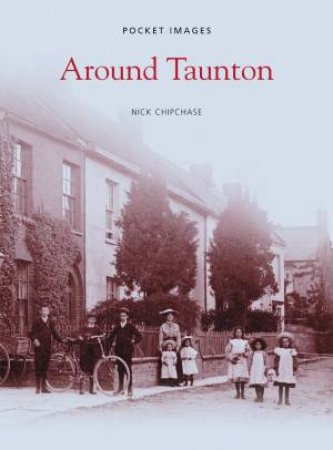 Around Taunton by NICK CHIPCHASE