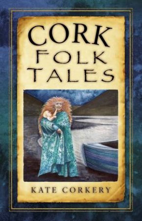 Cork Folk Tales by Kate Corkery