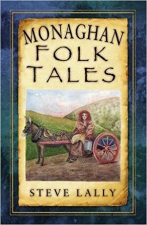 Monaghan Folk Tales by Steve Lally