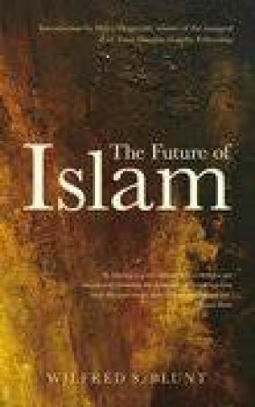 Future of Islam by WILFRID SCAWEN BLUNT