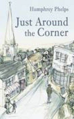 Just Around the Corner by HUMPHREY PHELPS