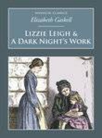 Lizzie Leigh and a Dark Night's Work by ELIZABETH GASKELL