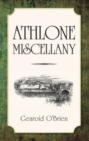 Athlone Miscellany by GEAROID O'BRIEN