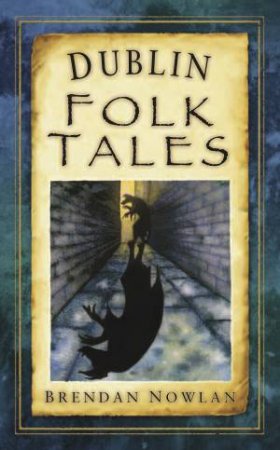 Dublin Folk Tales by Brendan Nolan