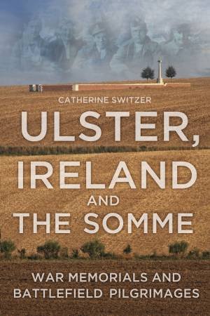 Ireland, Ulster & the Somme by Catherine Switzer