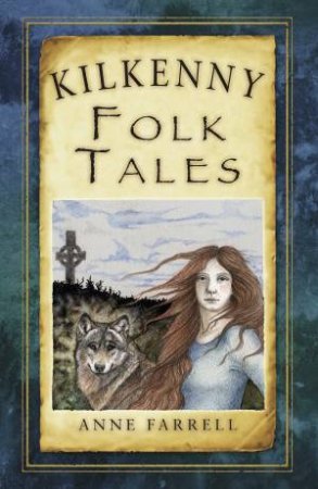 Kilkenny Folk Tales by ANNE FARRELL