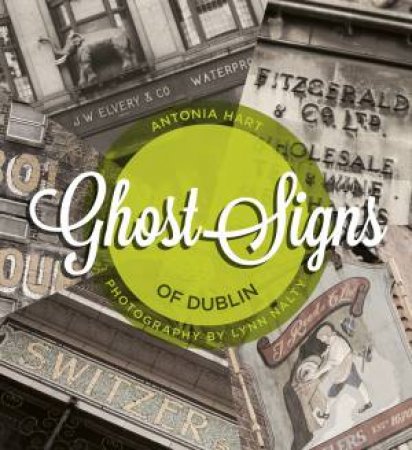 Ghost Signs of Dublin by ANTONIA HART