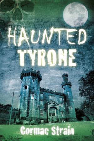 Haunted Tyrone by CORMAC STRAIN