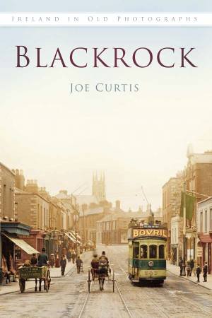 Blackrock In Old Photographs by JOE CURTIS