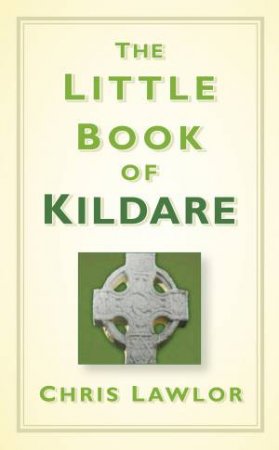 Little Book of Kildare by CHRIS LAWLOR