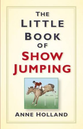 Little Book of Show Jumping by HOLLAND. ANNE