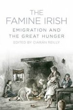 Famine Irish Emigration and the Great Hunger