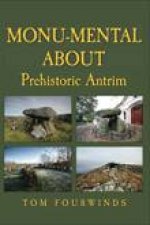 Monumental about Prehistoric Antrim