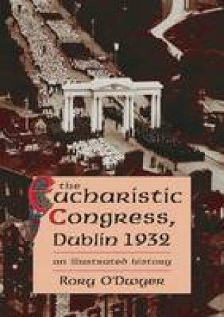 1932 Eucharistic Congress by RORY O'DWYER