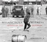 Melancholy Witness Images Of The Troubles